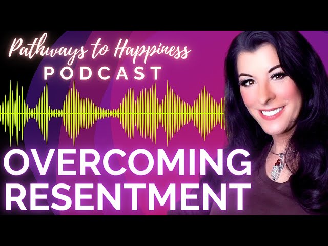 HOW TO OVERCOME RESENTMENT & let go of bitterness, anger & grudges / forgiving and moving on PODCAST