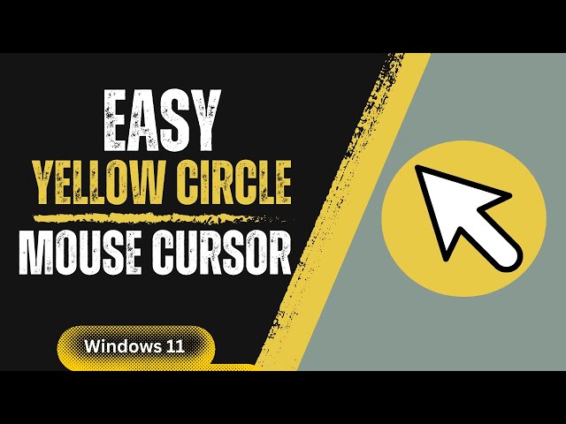 Windows 11 Tutorial: How to Get the Yellow Circle Around Your Mouse Cursor