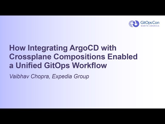 How Integrating ArgoCD with Crossplane Compositions Enabled a Unified GitOps Workf... Vaibhav Chopra
