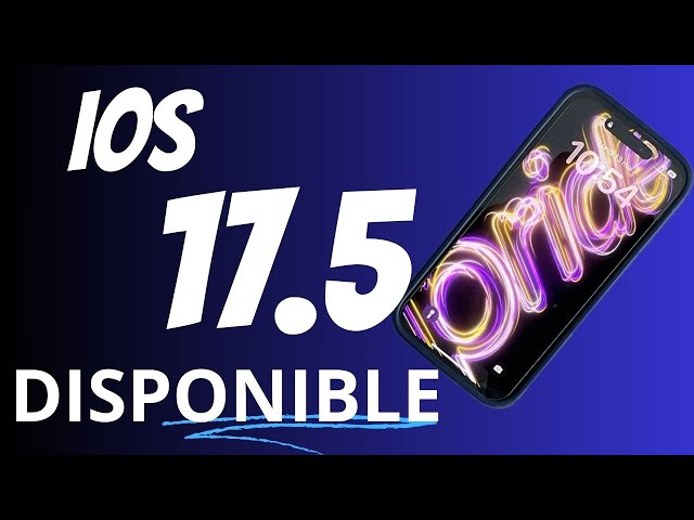 iOS 17.5 disponible pour tous ! quelles sont les nouveautés sur iPhone?