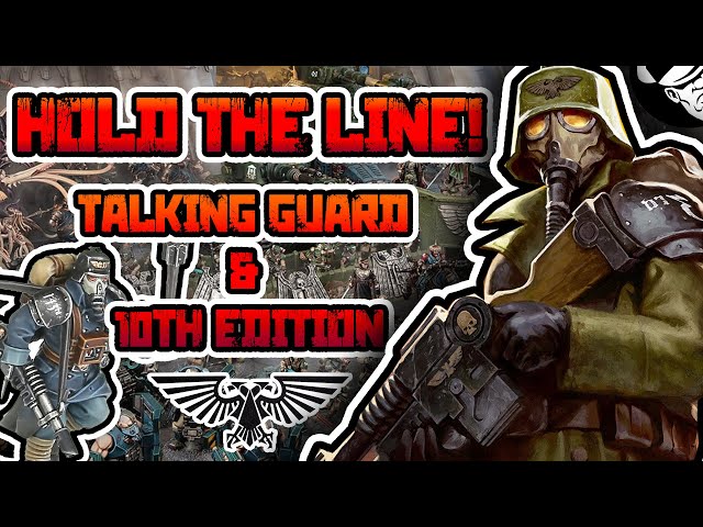 Hold the line! Talking Guard & 10th edition | Just Chatting | Warhammer 40,000