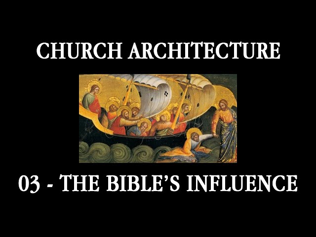 03 - The Bible and Its Influence on Church Buildings (Course in Church Architecture)