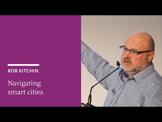 Rob Kitchin: Navigating smart cities