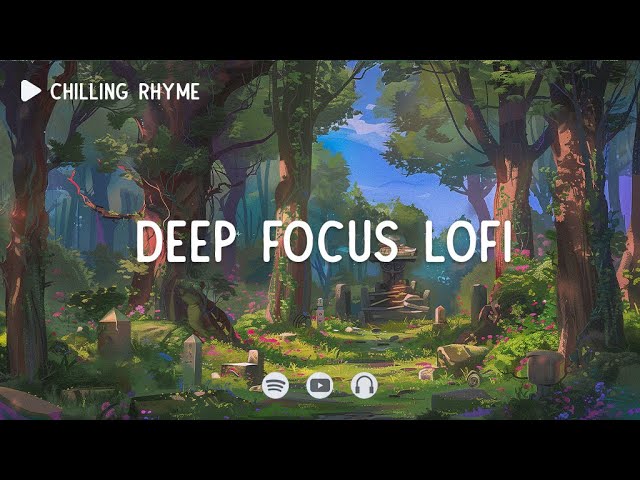 Deep Focus Lofi 📚 Master Deep Focus ~ Focus Lofi ~ [ Lofi hip-hop ]