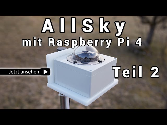 AllSky Kamera mit Raspberry Pi 4 in ein wetterfestes Gehäuse einbauen - DIY - Teil 2