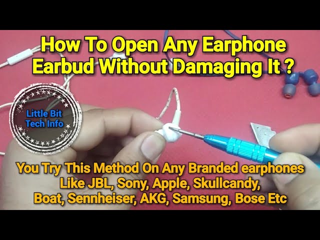How To Open In-Earphone's Earbud Without Damaging It ??