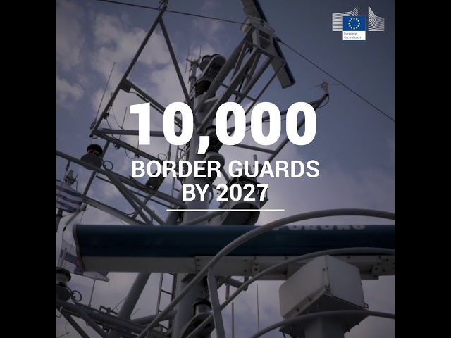 European Border and Coast Guard to be reinforced with 10.000 guards by 2027