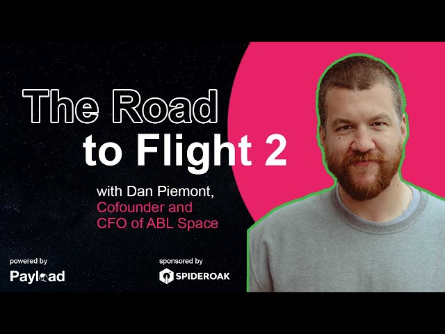The Road to Flight 2, with Dan Piemont (ABL Space)