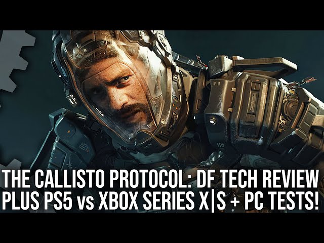The Callisto Protocol - The DF Tech Review + PS5 vs Xbox Series X/ S + PC #StutterStruggle Analysis
