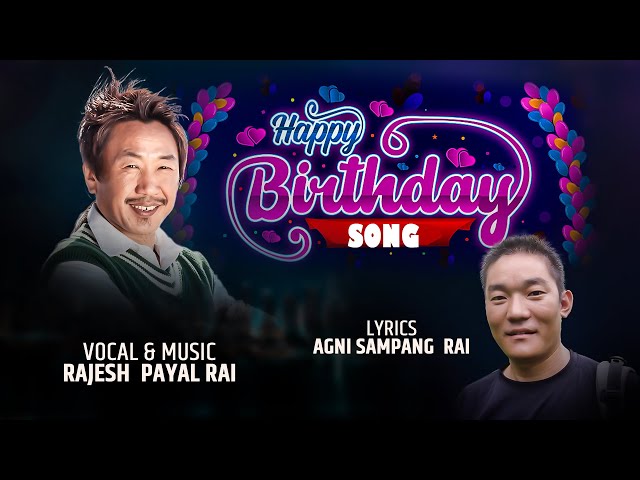 Rajesh Paya Rai~Happy Birthday Song |  Agni Sampang Rai | New Song 2023
