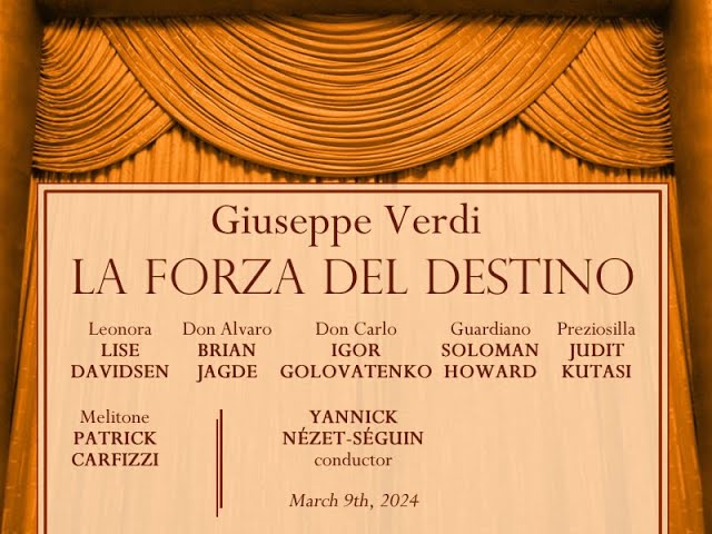 Verdi: LA FORZA DEL DESTINO (Davidsen, Jagde, Golovatenko, Howard, Kutasi; Nézet-Séguin), 09.03.2024