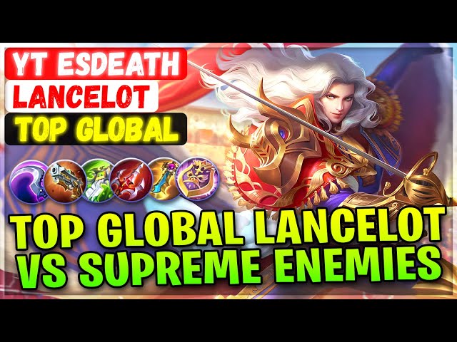 Top Global Lancelot VS Supreme Enemies [ Top Global Lancelot ] YT Esdeath - Mobile Legends Build