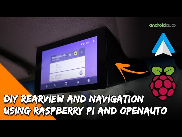 DIY Android Auto Raspberry PI Head Unit, Rear View Camera, Navigation & Music