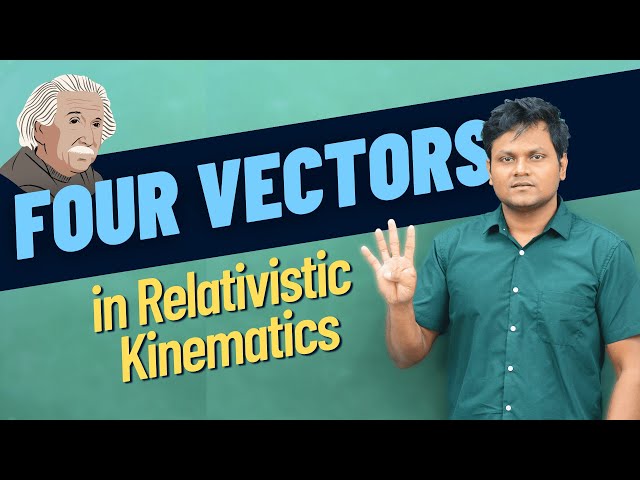 What are FOUR VECTORS in Special Relativity? | 4-Vector Velocity, Acceleration, Momentum etc