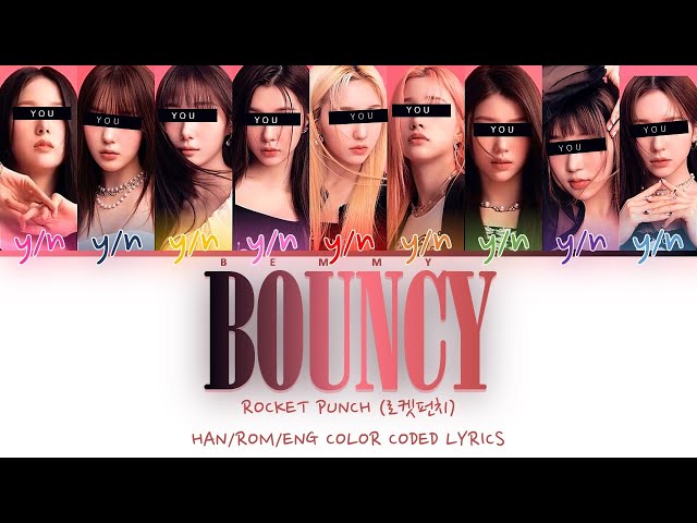 Your GirlGroup (9 members) - Bouncy [ROCKET PUNCH] [Color Coded Lyrics HAN/ROM/ENG]
