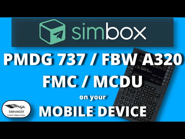 SIMBOX | FMC or MCDU on your Mobile Device | PMDG 737, FBW A320 plus more | MSFS & Xplane