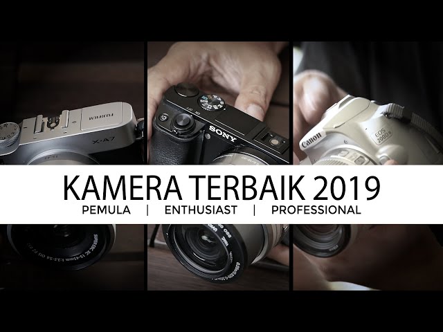 Best kamera 2019 : Ulas kamera pemula sampai profesional