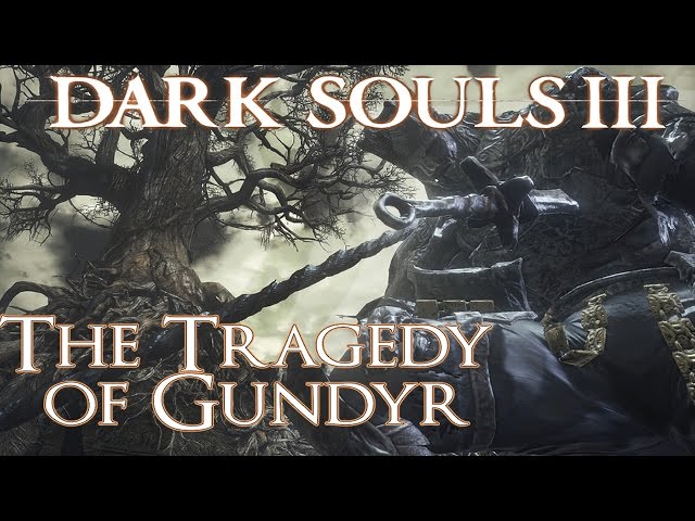 Dark Souls 3 Lore: The Tragedy of Gundyr