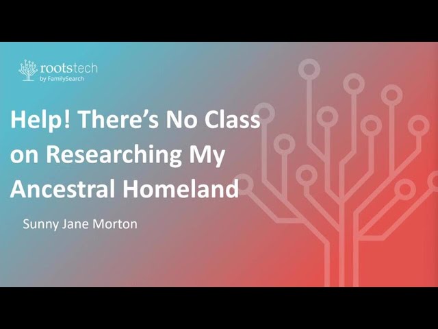 Help! There’s No Class on Researching My Ancestral Homeland