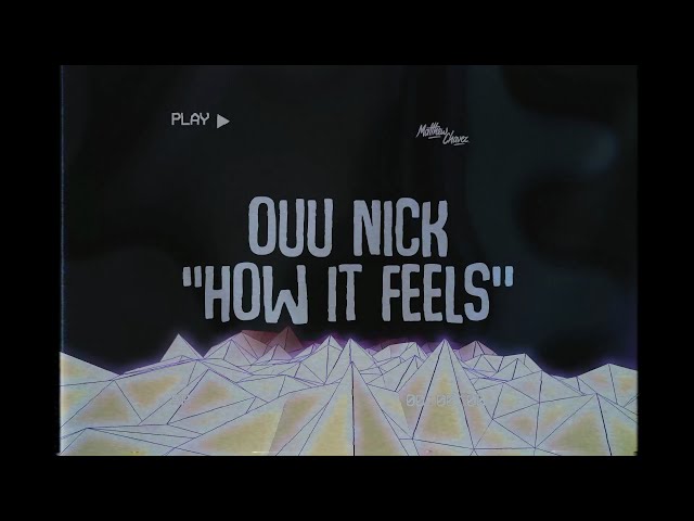 Ouu Nick  - How It Feels (prod Aloof)