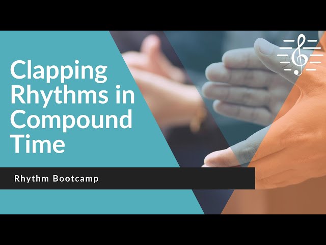 Rhythm Bootcamp - Clapping Rhythms in Compound Time, Including Duplets