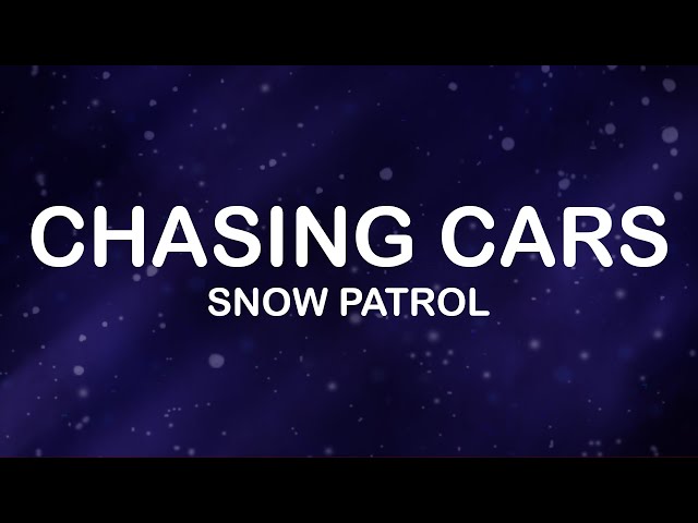 Snow Patrol - Chasing Cars (Lyrics / Lyric Video)