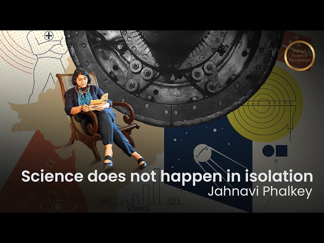 Science does not happen in isolation - Jahnavi Phalkey, 2023 Infosys Prize Laureate