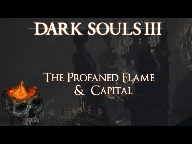 Dark Souls 3 Lore: The Profaned Flame and Capital - Part 01