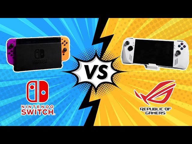 ROG Ally VS. Nintendo Switch: So sánh từ người chơi!