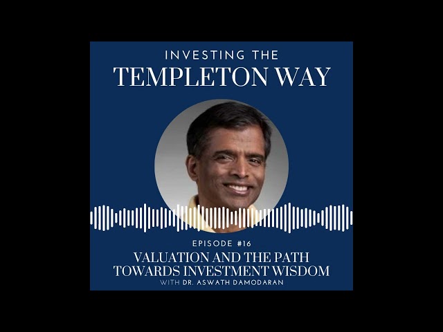 Episode 16:  Dr. Aswath Damodaran on Valuation and the Path Towards Investment Wisdom