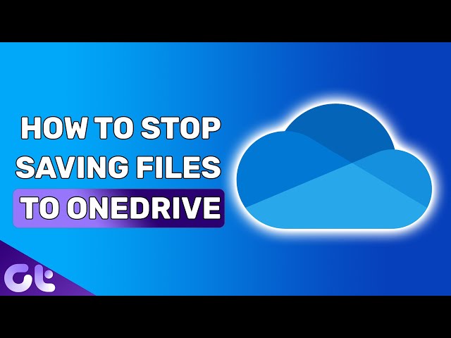 How to Stop Windows 10 From Saving Files to OneDrive | Guiding Tech