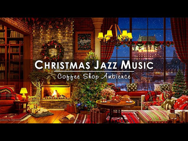 Relaxing Instrumental Christmas Jazz Music & Crackling Fireplace🎄Cozy Christmas Coffee Shop Ambience