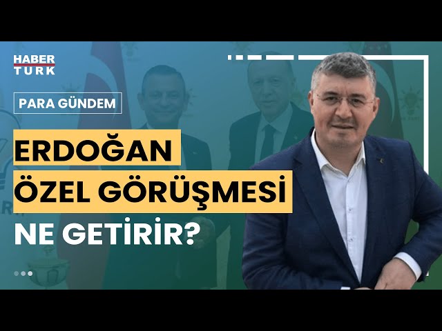 Erdoğan - Özel görüşmesi ne getirir? Mehmet Acet anlattı