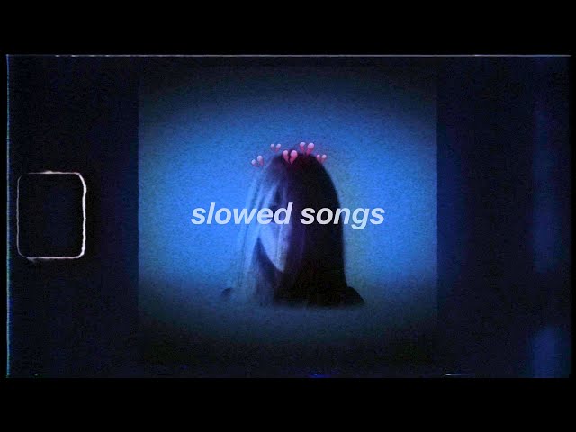 sad slowed songs mix