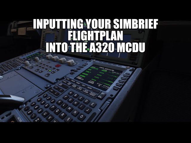 MSFS 2020 - A320 - Inputting your SimBrief Flight Plan into the FMC (MCDU)