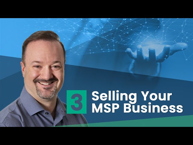 3 of 3: What is involved in selling your MSP business? Entrepreneurs need an exit strategy.