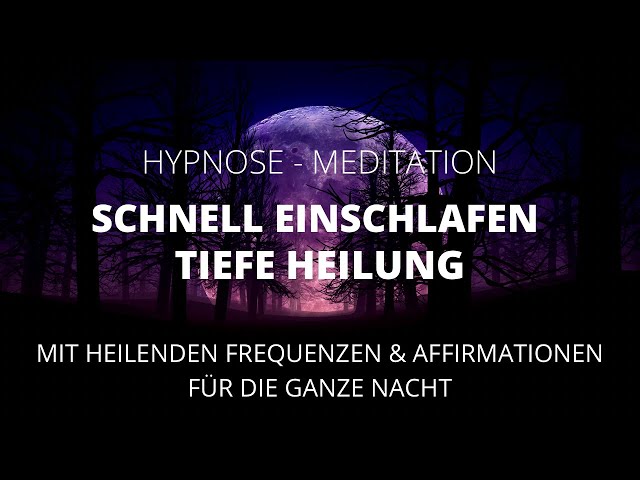 Schlaf Hypnose ✨ Schnell einschlafen | Tiefe Heilung | Meditation zum Schlafen für die ganze Nacht