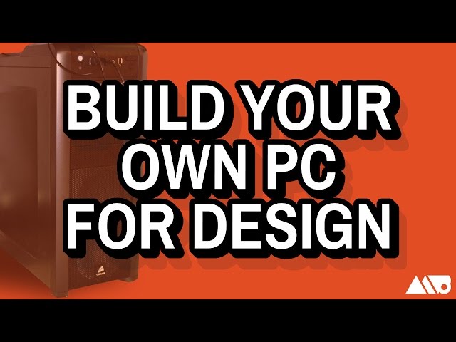 Build Your Own PC Part Guide for Designers Nov. 30th, 2014