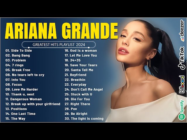 Ariana Grande Greatest Hits Full Album - Best Songs Collection 2024 - The Best of Ariana Grande 2024