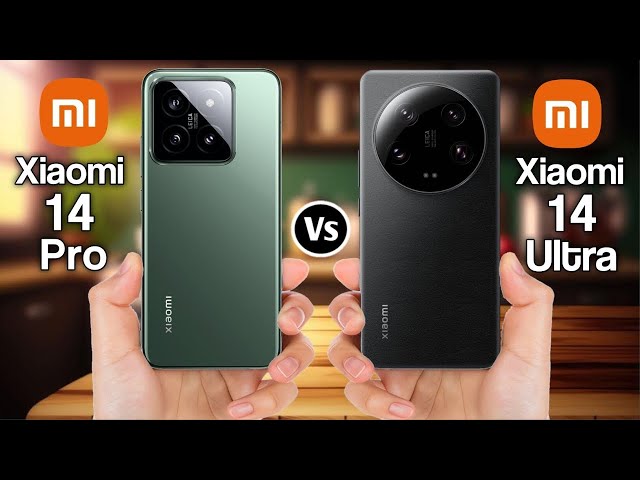 Xiaomi 14 Pro Vs Xiaomi 14 Ultra: Unraveling the Battle of Flagship Titans