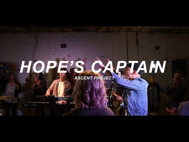 Hope's Captain // Ascent Project // Worship Video