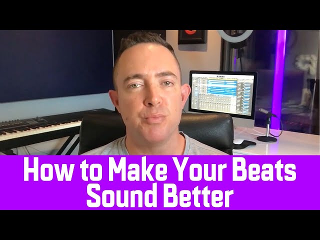 How to Make Your Beats Sound Better