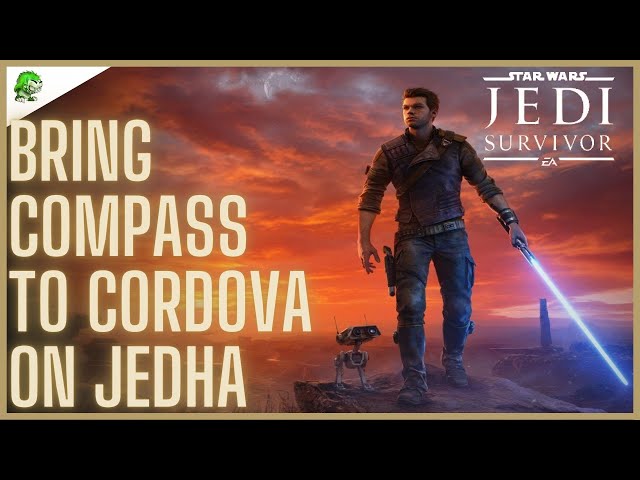 Star Wars Jedi Survivor Bring Compass To Cordova On Jedha