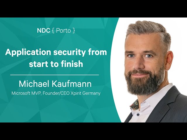 Application security from start to finish - Michael Kaufmann - NDC Porto 2022