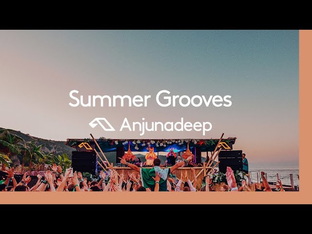 'Summer Grooves' presented by Anjunadeep
