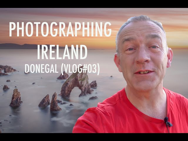 Photographing Ireland: Donegal (Vlog#03)