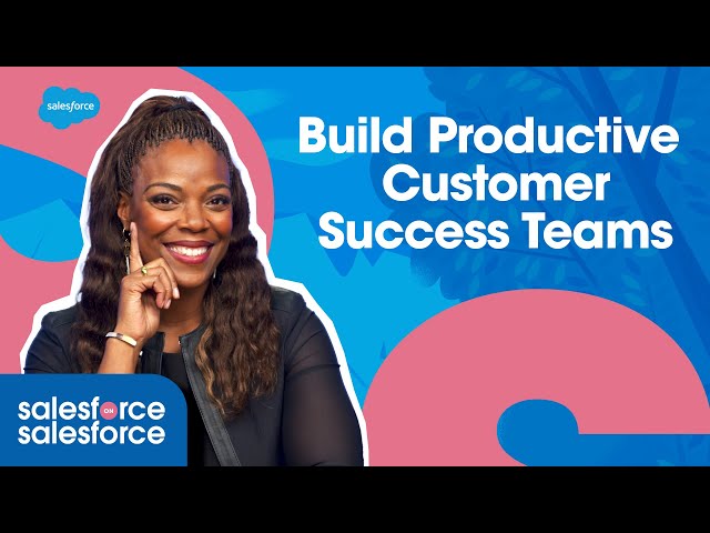 3 Tips to Build Productive Customer Success Teams | Salesforce on Salesforce