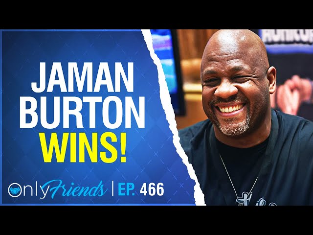 Jaman Burton LIVE in Studio  | Only Friends Ep #466 | Solve for Why