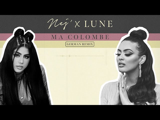 NEJ' - Ma Colombe x Lune (German Remix)