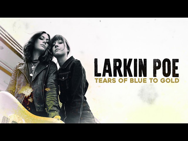 Larkin Poe - Tears Of Blue To Gold (Official Audio)